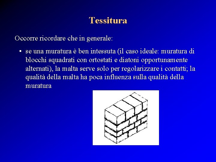 Tessitura Occorre ricordare che in generale: • se una muratura è ben intessuta (il