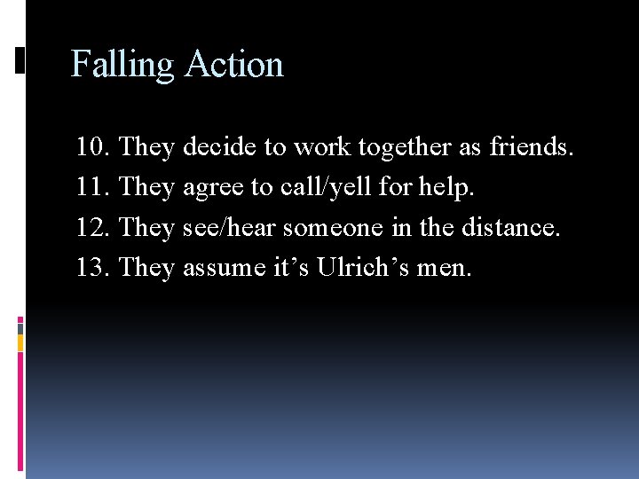 Falling Action 10. They decide to work together as friends. 11. They agree to