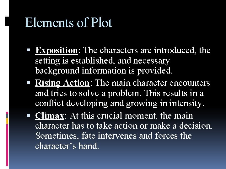 Elements of Plot Exposition: The characters are introduced, the setting is established, and necessary
