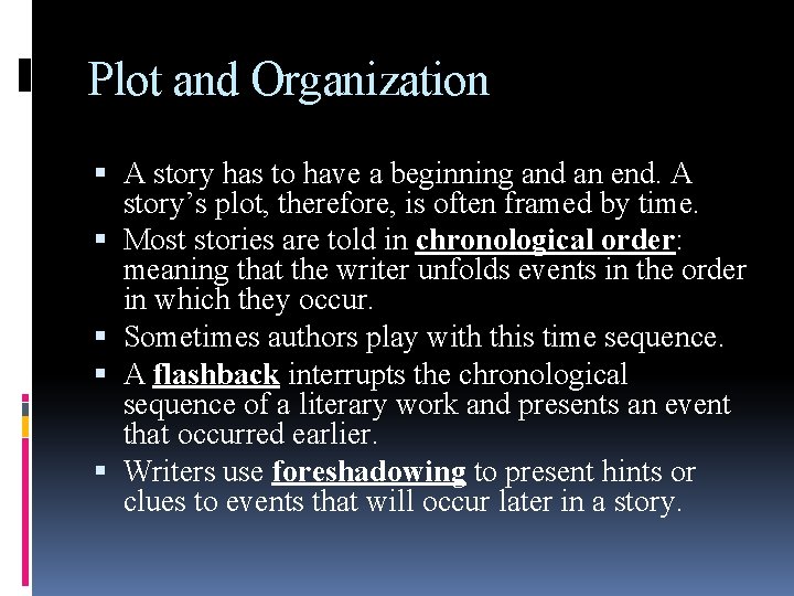 Plot and Organization A story has to have a beginning and an end. A