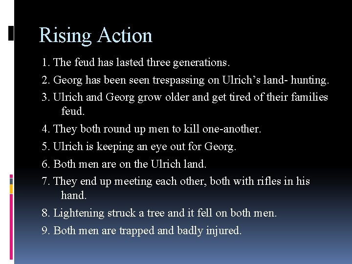 Rising Action 1. The feud has lasted three generations. 2. Georg has been seen