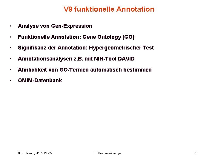 V 9 funktionelle Annotation • Analyse von Gen-Expression • Funktionelle Annotation: Gene Ontology (GO) V 9 funktionelle Annotation • Analyse von Gen-Expression • Funktionelle Annotation: Gene Ontology (GO)