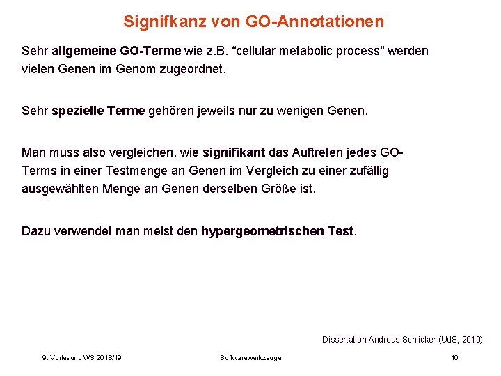 Signifkanz von GO-Annotationen Sehr allgemeine GO-Terme wie z. B. “cellular metabolic process“ werden vielen Signifkanz von GO-Annotationen Sehr allgemeine GO-Terme wie z. B. “cellular metabolic process“ werden vielen