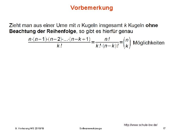 Vorbemerkung http: //www. schule-bw. de/ 9. Vorlesung WS 2018/19 Softwarewerkzeuge 17 Vorbemerkung http: //www. schule-bw. de/ 9. Vorlesung WS 2018/19 Softwarewerkzeuge 17