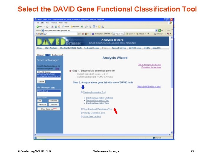 Select the DAVID Gene Functional Classification Tool 9. Vorlesung WS 2018/19 Softwarewerkzeuge 25 Select the DAVID Gene Functional Classification Tool 9. Vorlesung WS 2018/19 Softwarewerkzeuge 25