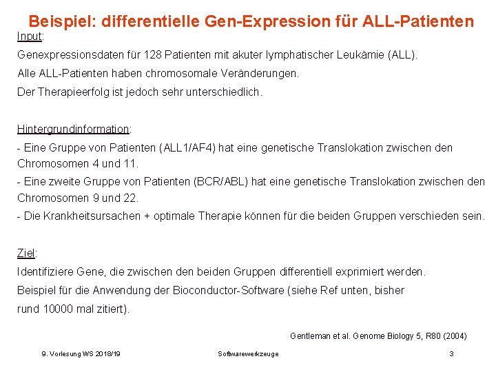 Beispiel: differentielle Gen-Expression für ALL-Patienten Input: Genexpressionsdaten für 128 Patienten mit akuter lymphatischer Leukämie Beispiel: differentielle Gen-Expression für ALL-Patienten Input: Genexpressionsdaten für 128 Patienten mit akuter lymphatischer Leukämie