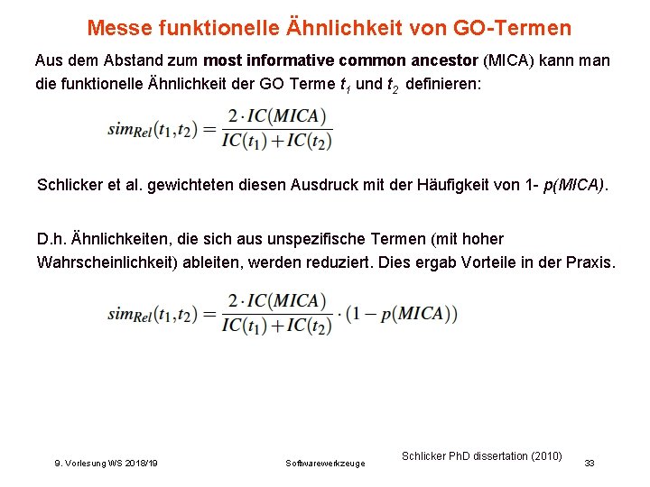 Messe funktionelle Ähnlichkeit von GO-Termen Aus dem Abstand zum most informative common ancestor (MICA) Messe funktionelle Ähnlichkeit von GO-Termen Aus dem Abstand zum most informative common ancestor (MICA)
