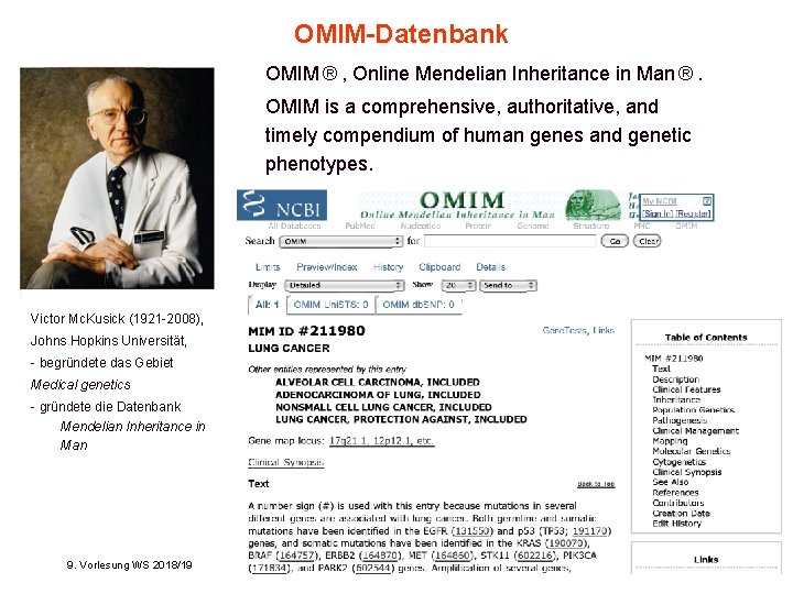 OMIM-Datenbank OMIM ® , Online Mendelian Inheritance in Man ®. OMIM is a comprehensive, OMIM-Datenbank OMIM ® , Online Mendelian Inheritance in Man ®. OMIM is a comprehensive,