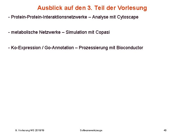 Ausblick auf den 3. Teil der Vorlesung - Protein-Interaktionsnetzwerke – Analyse mit Cytoscape - Ausblick auf den 3. Teil der Vorlesung - Protein-Interaktionsnetzwerke – Analyse mit Cytoscape -