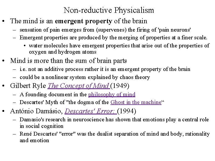 Non-reductive Physicalism • The mind is an emergent property of the brain – sensation