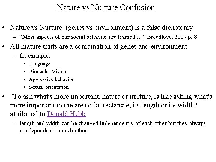 Nature vs Nurture Confusion • Nature vs Nurture (genes vs environment) is a false