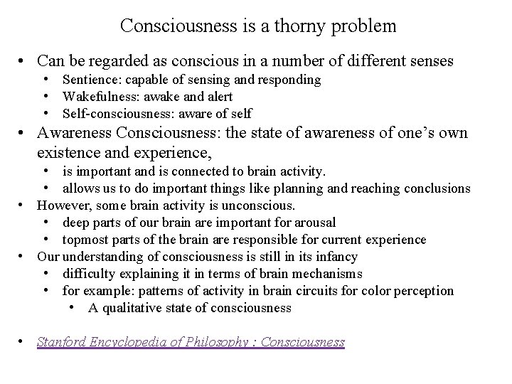 Consciousness is a thorny problem • Can be regarded as conscious in a number
