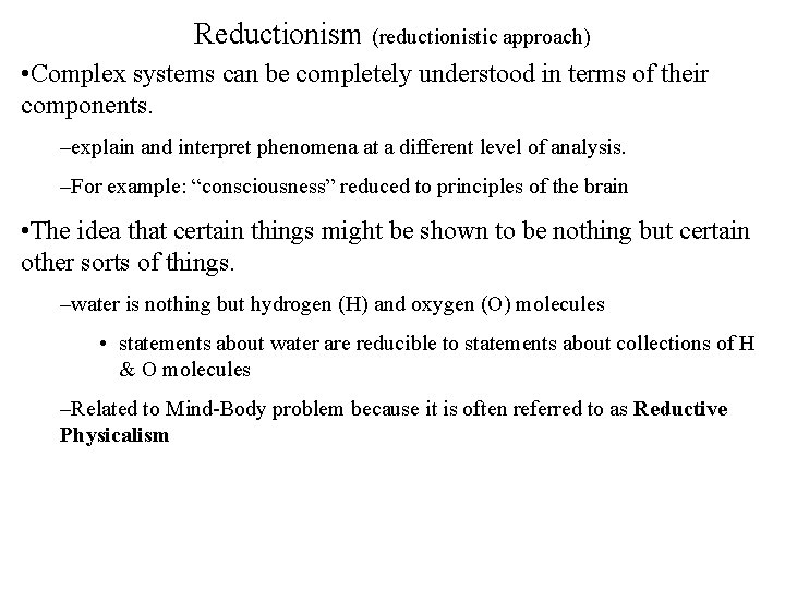 Reductionism (reductionistic approach) • Complex systems can be completely understood in terms of their