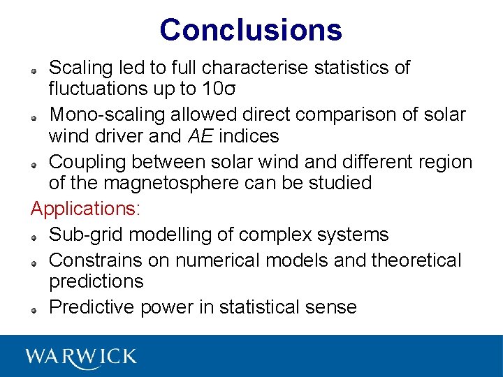 Conclusions Scaling led to full characterise statistics of fluctuations up to 10σ Mono-scaling allowed