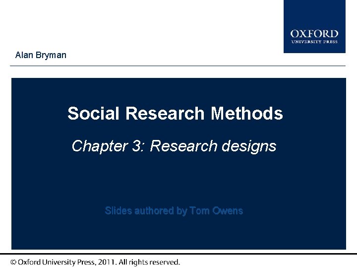 Type Alan Bryman author names here Social Research Methods Chapter 3: Research designs Slides