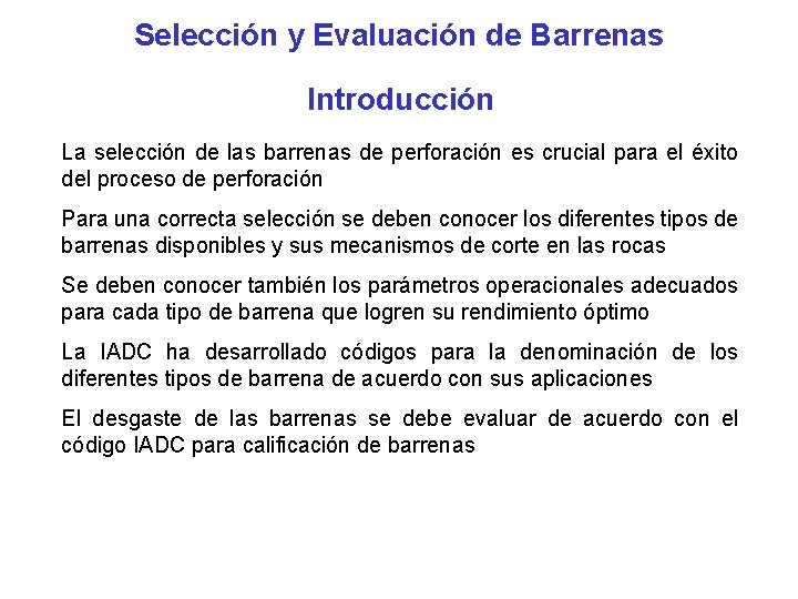 Selección y Evaluación de Barrenas Introducción La selección de las barrenas de perforación es
