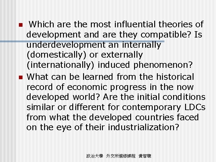 n n Which are the most influential theories of development and are they compatible?