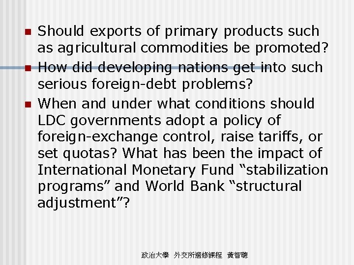 n n n Should exports of primary products such as agricultural commodities be promoted?