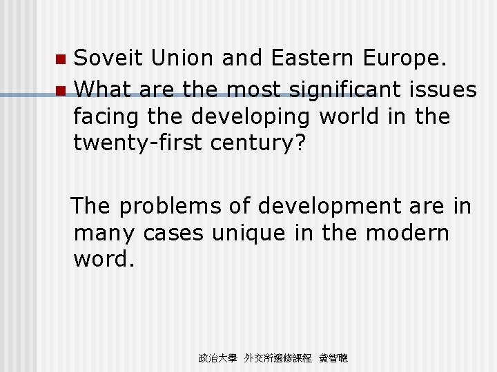 Soveit Union and Eastern Europe. n What are the most significant issues facing the