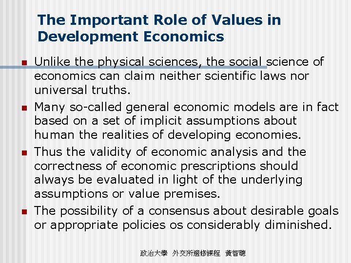 The Important Role of Values in Development Economics n n Unlike the physical sciences,