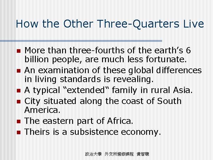 How the Other Three-Quarters Live n n n More than three-fourths of the earth’s