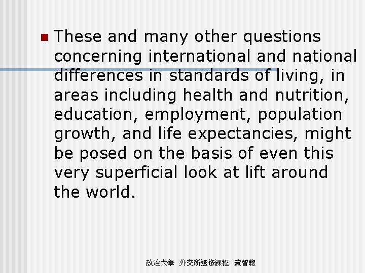 n These and many other questions concerning international and national differences in standards of