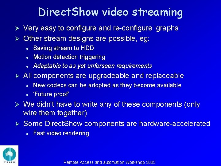 Direct. Show video streaming Very easy to configure and re-configure ‘graphs’ Ø Other stream