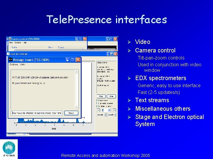Tele. Presence interfaces Video Ø Camera control Ø Tilt-pan-zoom controls Used in conjunction with