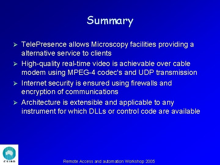 Summary Tele. Presence allows Microscopy facilities providing a alternative service to clients Ø High-quality