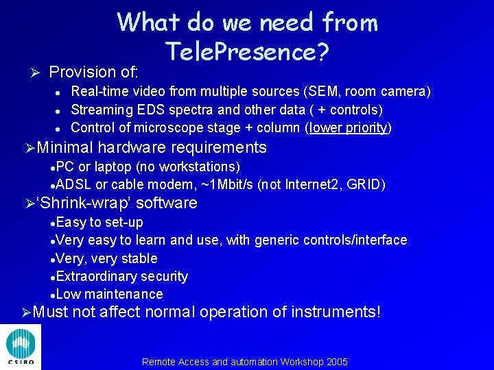 Ø What do we need from Tele. Presence? Provision of: l l l Real-time