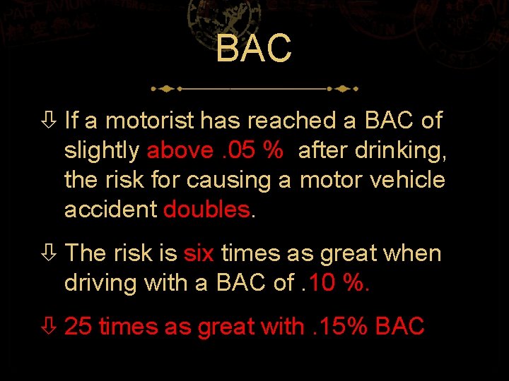 BAC If a motorist has reached a BAC of slightly above. 05 % after