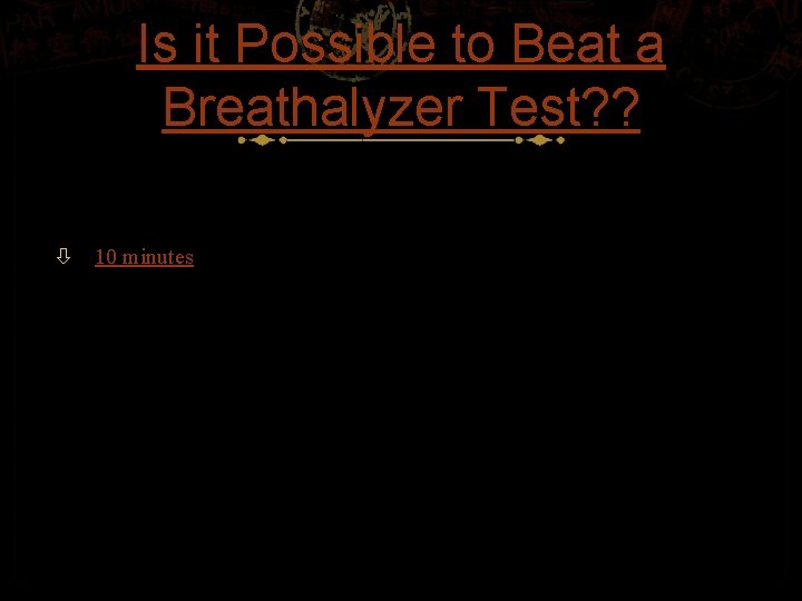 Is it Possible to Beat a Breathalyzer Test? ? 10 minutes 