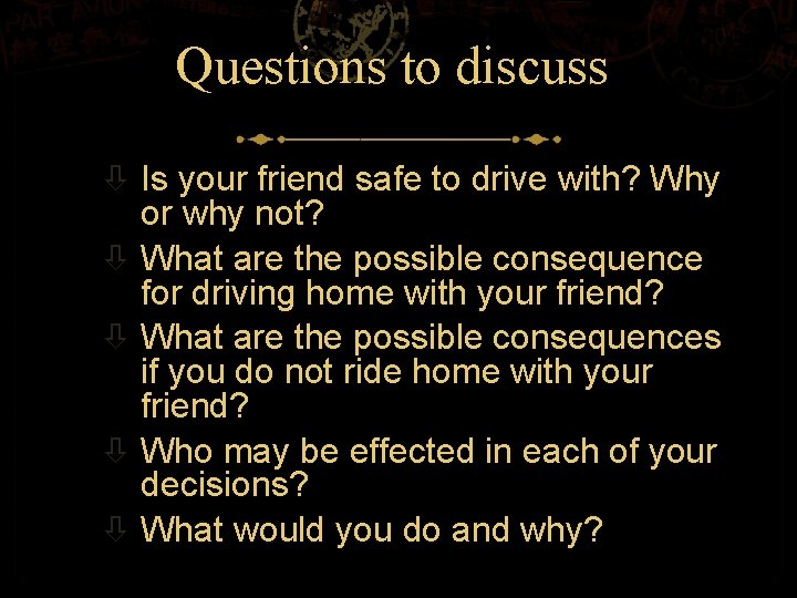 Questions to discuss Is your friend safe to drive with? Why or why not?