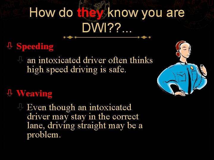 How do they know you are DWI? ? . . . Speeding an intoxicated