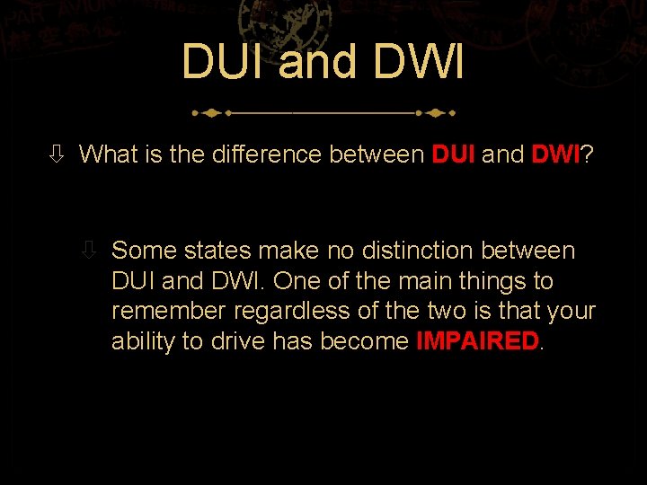DUI and DWI What is the difference between DUI and DWI? Some states make