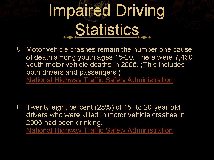 Impaired Driving Statistics Motor vehicle crashes remain the number one cause of death among