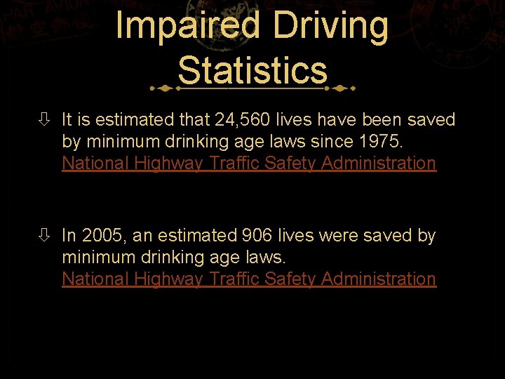 Impaired Driving Statistics It is estimated that 24, 560 lives have been saved by