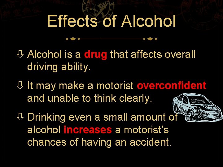 Effects of Alcohol is a drug that affects overall driving ability. It may make