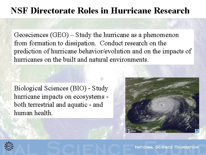 NSF Directorate Roles in Hurricane Research Geosciences (GEO) – Study the hurricane as a