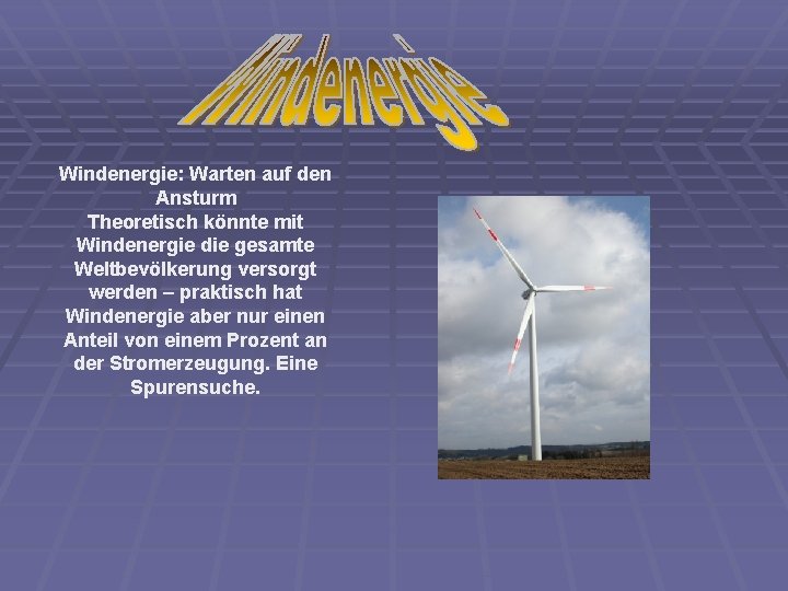 Windenergie: Warten auf den Ansturm Theoretisch könnte mit Windenergie die gesamte Weltbevölkerung versorgt werden