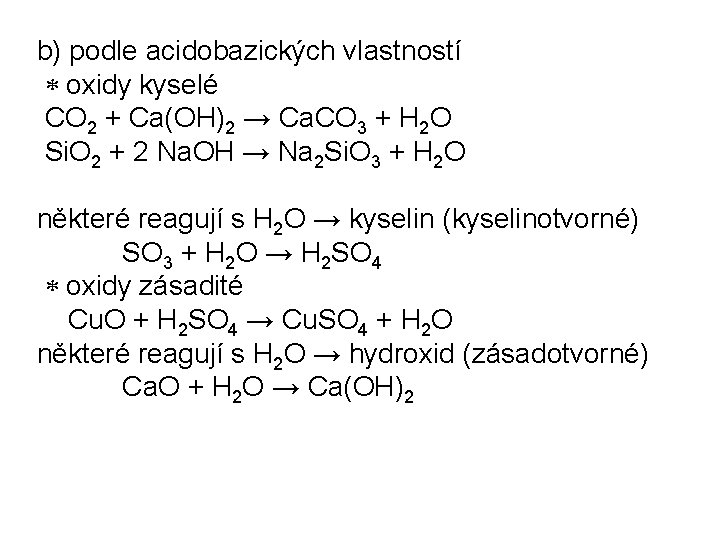 b) podle acidobazických vlastností oxidy kyselé CO 2 + Ca(OH)2 → Ca. CO 3