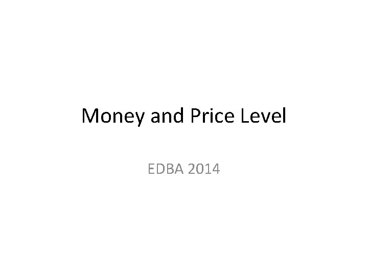 Money and Price Level EDBA 2014 