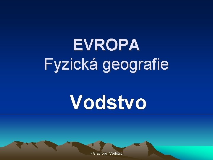 EVROPA Fyzická geografie Vodstvo FG Evropy_Vodstvo 