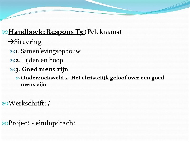  Handboek: Respons T 5 (Pelckmans) Situering 1. Samenlevingsopbouw 2. Lijden en hoop 3.