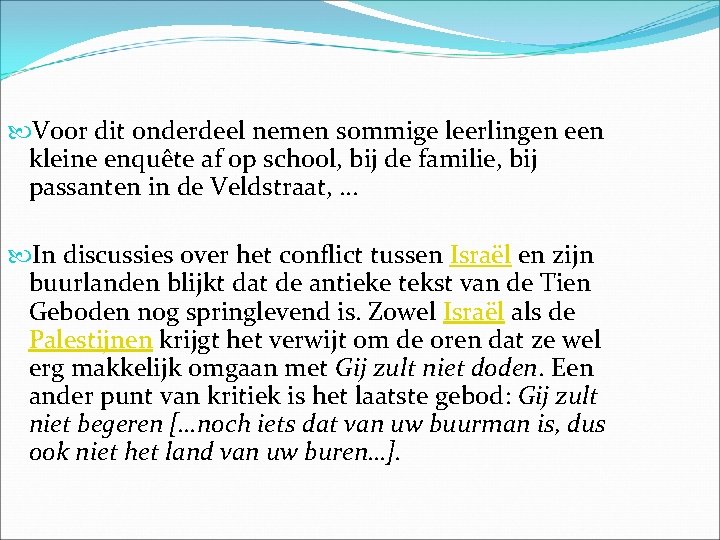  Voor dit onderdeel nemen sommige leerlingen een kleine enquête af op school, bij