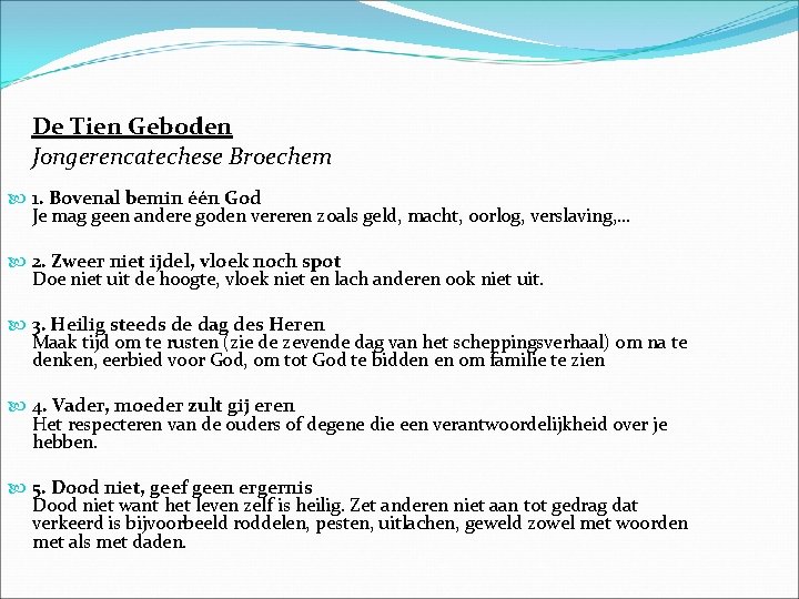 De Tien Geboden Jongerencatechese Broechem 1. Bovenal bemin één God Je mag geen andere