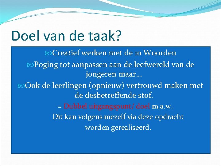 Doel van de taak? Creatief werken met de 10 Woorden Poging tot aanpassen aan