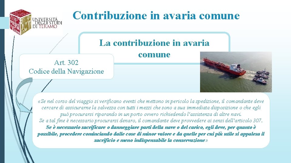 Contribuzione in avaria comune La contribuzione in avaria comune Art. 302 Codice della Navigazione