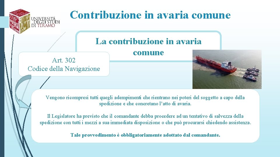 Contribuzione in avaria comune La contribuzione in avaria comune Art. 302 Codice della Navigazione