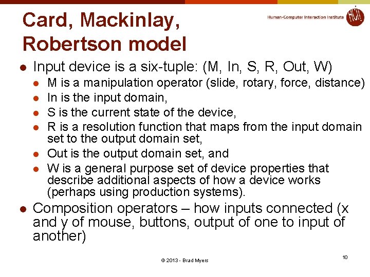 Card, Mackinlay, Robertson model l Input device is a six-tuple: (M, In, S, R,